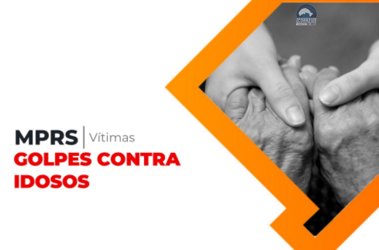 MPRS alerta e orienta sobre golpes contra idosos
