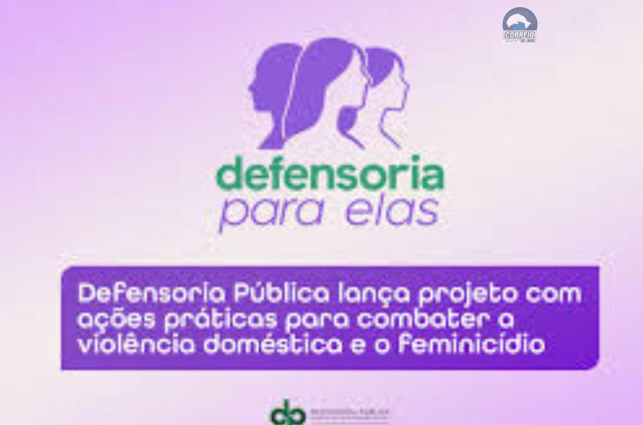 Defensoria Pública lança projeto com ações práticas para combater a violência doméstica e o feminicídio