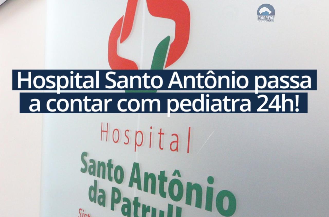 HOSPITAL SANTO ANTÔNIO PASSA A CONTAR COM PEDIATRA 24 HORAS